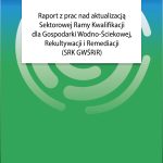 Pobierz raport z prac nad aktualizacją SRK dla gospodarki wodno-ściekowej, rekultywacji i remediacji