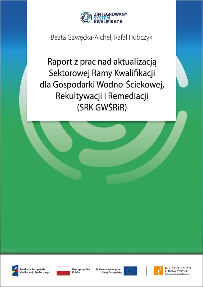 Okładka publikacji Raport z prac nad aktualizacją Sektorowej Ramy Kwalifikacji dla Gospodarki Wodno-Ściekowej, Rekultywacji i Remediacji (SRK GWŚRiR)